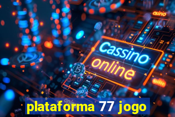 plataforma 77 jogo